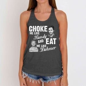 Choke Me Like Bundy Eat Me Like Dahmer Women's Knotted Racerback Tank