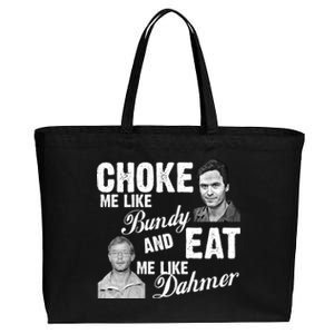 Choke Me Like Bundy Eat Me Like Dahmer Cotton Canvas Jumbo Tote