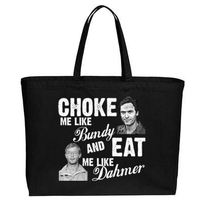 Choke Me Like Bundy Eat Me Like Dahmer Cotton Canvas Jumbo Tote