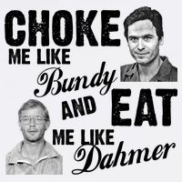 Choke Me Like Bundy Eat Me Like Dahmer Garment-Dyed Sweatshirt