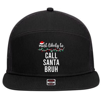 Christmas Most Likely To Call Santa Bruh Matching Family Pajamas Gift 7 Panel Mesh Trucker Snapback Hat