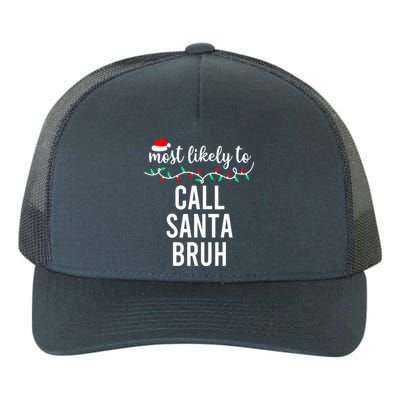 Christmas Most Likely To Call Santa Bruh Matching Family Pajamas Gift Yupoong Adult 5-Panel Trucker Hat