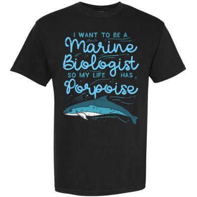 Cute My Life Has Porpoise Future Marine Biology Biologist Garment-Dyed Heavyweight T-Shirt