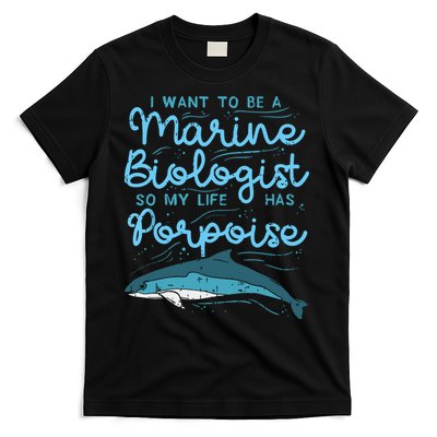 Cute My Life Has Porpoise Future Marine Biology Biologist T-Shirt