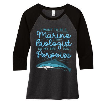 Cute My Life Has Porpoise Future Marine Biology Biologist Women's Tri-Blend 3/4-Sleeve Raglan Shirt