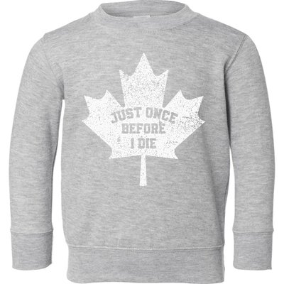 Canada Maple Leaf Vintage Just Once Before I Die Toronto Toddler Sweatshirt