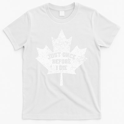 Canada Maple Leaf Vintage Just Once Before I Die Toronto T-Shirt