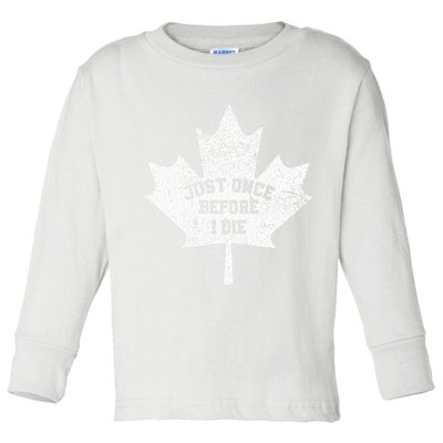 Canada Maple Leaf Vintage Just Once Before I Die Toronto Toddler Long Sleeve Shirt
