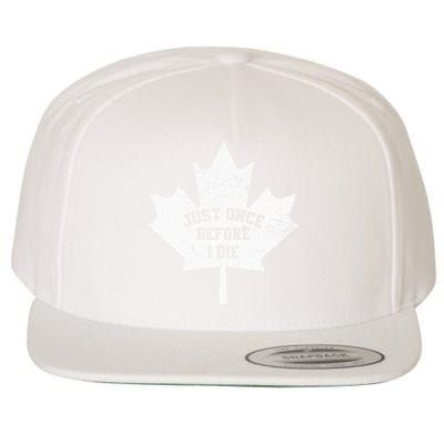 Canada Maple Leaf Vintage Just Once Before I Die Toronto Wool Snapback Cap