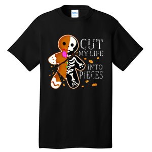 Cut My Life Into Pieces Gingerbread Christmas Tall T-Shirt