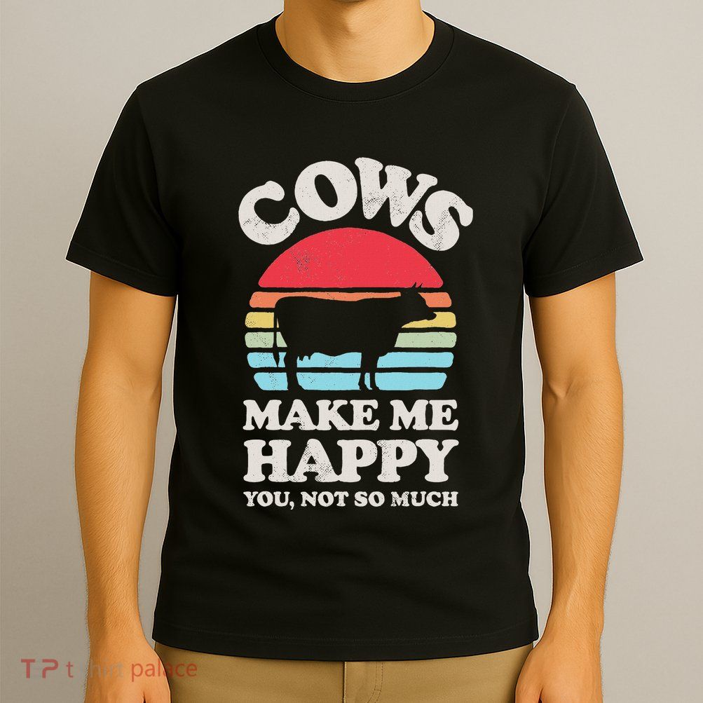 Cows Make Me Happy Funny Cow Lover Farmer Farm Animal Retro T-Shirt
