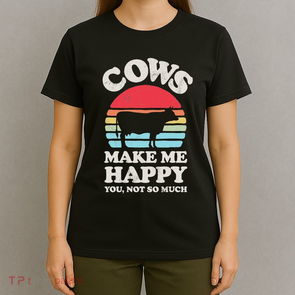 Cows Make Me Happy Funny Cow Lover Farmer Farm Animal Retro T-Shirt