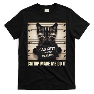 Catnip Made Me Do It Mugshot For Cat Lover Cat Mom Cat Dad T-Shirt