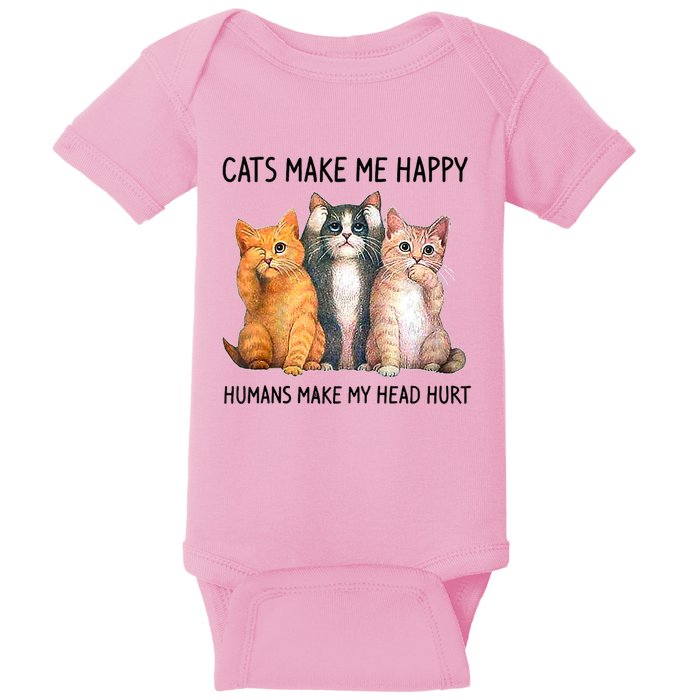 Cats Make Me Happy Humans Make My Head Hurt Gift Cat Lovers Baby Bodysuit