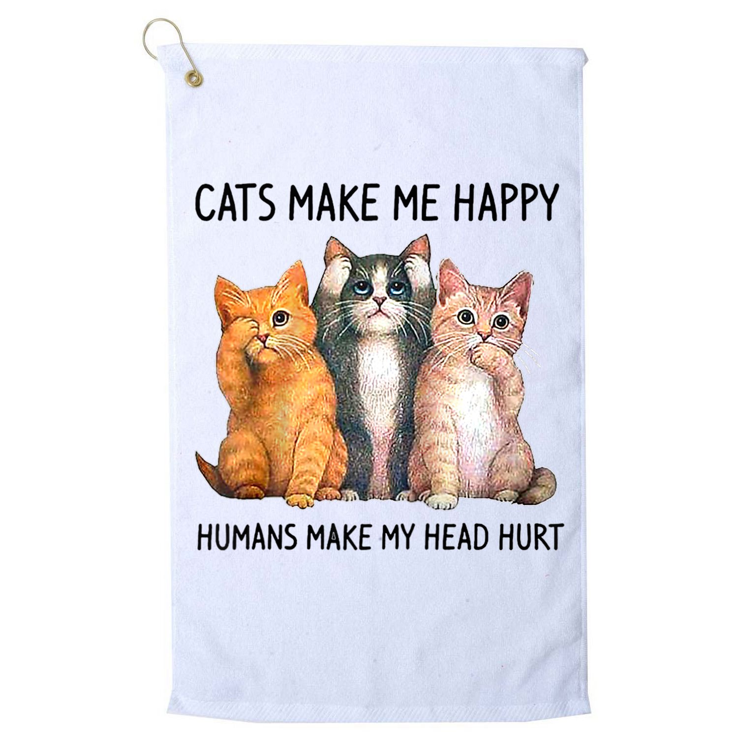 Cats Make Me Happy Humans Make My Head Hurt Gift Cat Lovers Golf Towel
