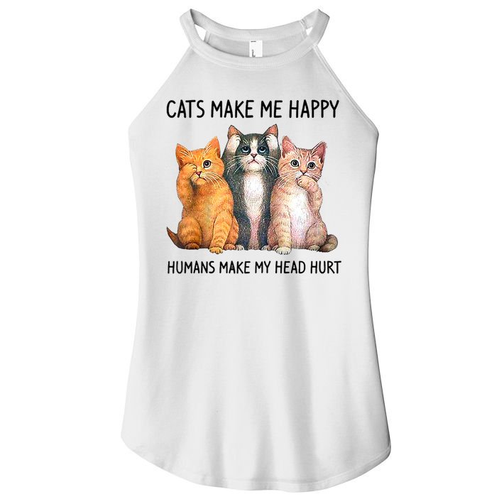 Cats Make Me Happy Humans Make My Head Hurt Gift Cat Lovers Women's Perfect Tri Rocker Tank