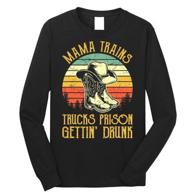 Country Music Mama Trains Trucks Prison Getting Drunk Long Sleeve Shirt