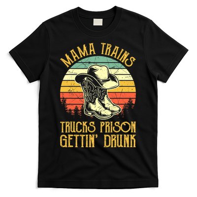 Country Music Mama Trains Trucks Prison Getting Drunk T-Shirt