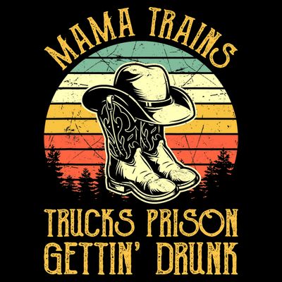 Country Music Mama Trains Trucks Prison Getting Drunk T-Shirt