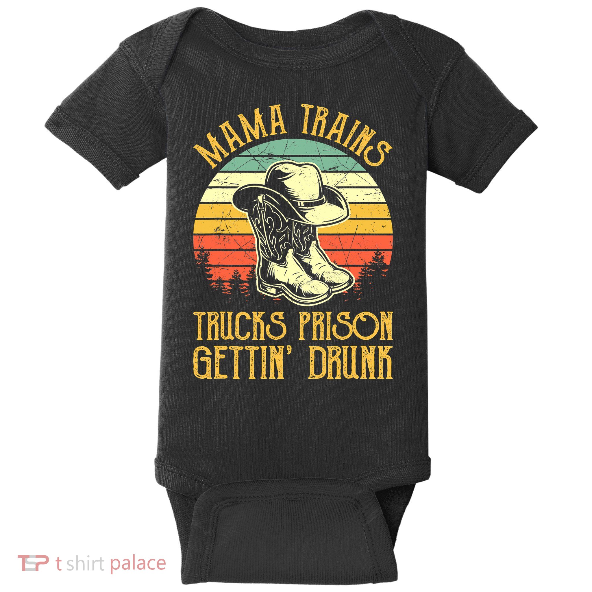Country Music Mama Trains Trucks Prison Getting Drunk Baby Bodysuit