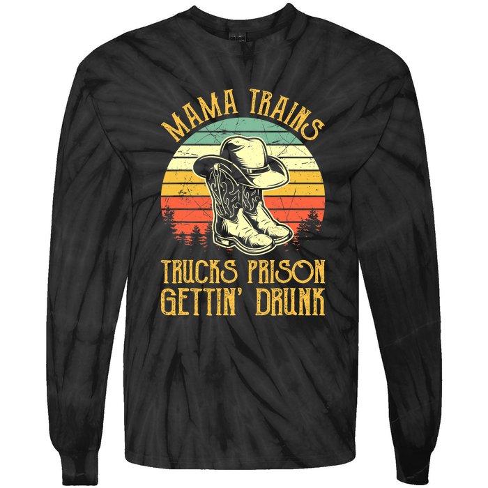 Country Music Mama Trains Trucks Prison Getting Drunk Tie-Dye Long Sleeve Shirt