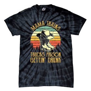 Country Music Mama Trains Trucks Prison Getting Drunk Tie-Dye T-Shirt