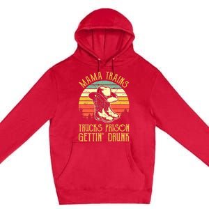 Country Music Mama Trains Trucks Prison Getting Drunk Premium Pullover Hoodie