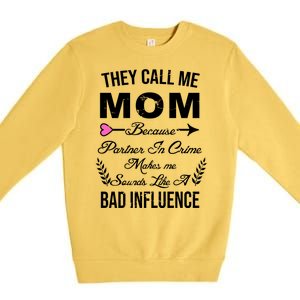 Call Me Mom Partner In Crime Sounds Like A Bad Influence Premium Crewneck Sweatshirt