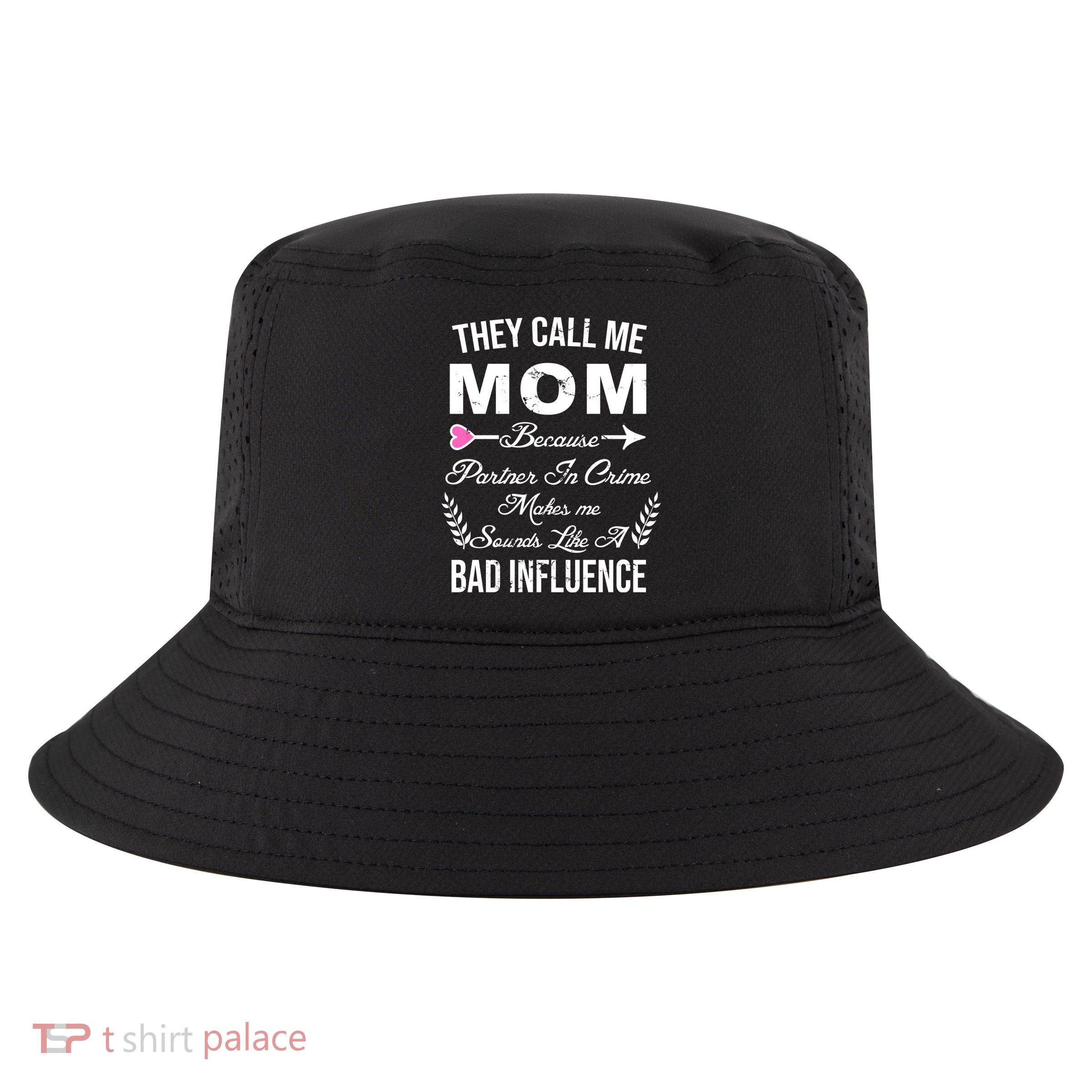 Call Me Mom Partner In Crime Sounds Like A Bad Influence Cool Comfort Performance Bucket Hat