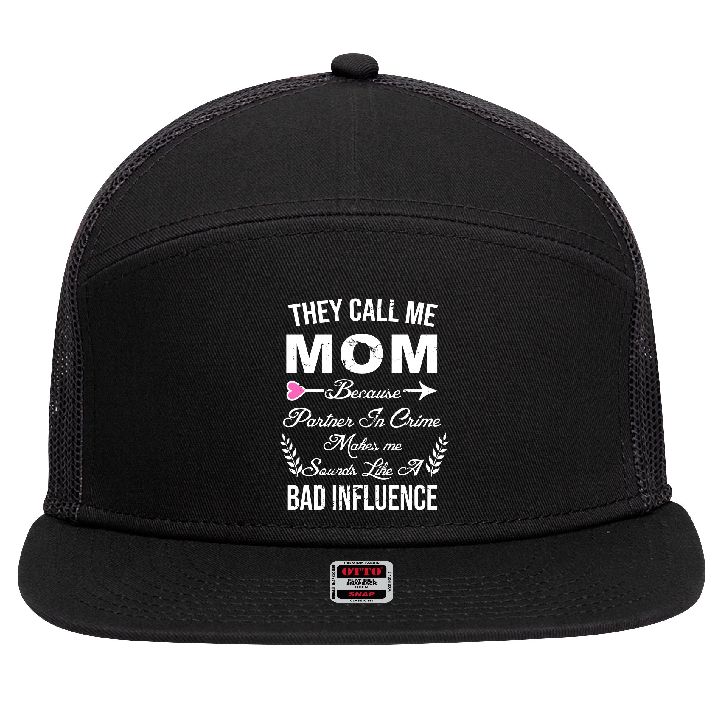 Call Me Mom Partner In Crime Sounds Like A Bad Influence 7 Panel Mesh Trucker Snapback Hat