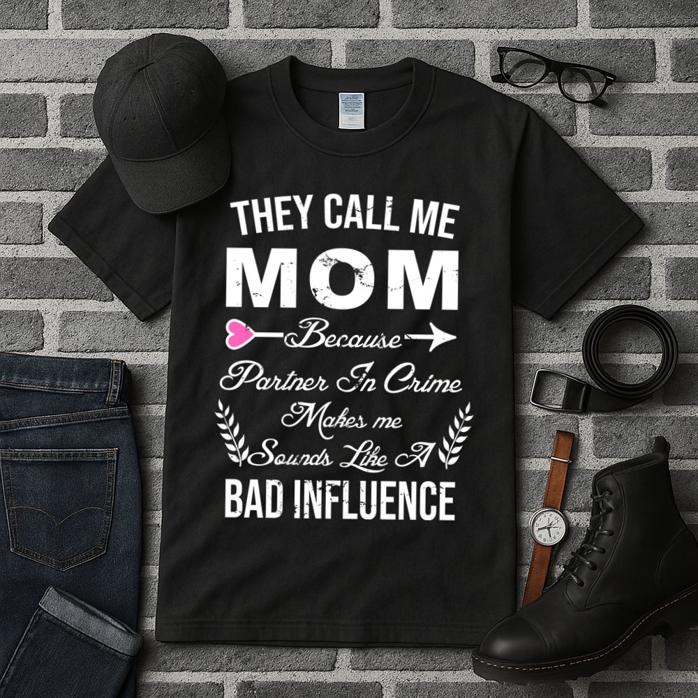 Call Me Mom Partner In Crime Sounds Like A Bad Influence Tall T-Shirt