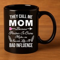 Call Me Mom Partner In Crime Sounds Like A Bad Influence 11oz C Handle Ceramic Mug