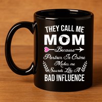 Call Me Mom Partner In Crime Sounds Like A Bad Influence 11oz C Handle Ceramic Mug