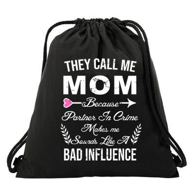 Call Me Mom Partner In Crime Sounds Like A Bad Influence Drawstring Bag