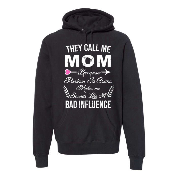 Call Me Mom Partner In Crime Sounds Like A Bad Influence Premium Hoodie