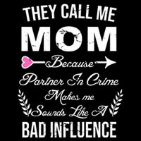 Call Me Mom Partner In Crime Sounds Like A Bad Influence 16 in Basic Backpack