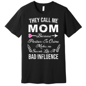 Call Me Mom Partner In Crime Sounds Like A Bad Influence Premium T-Shirt