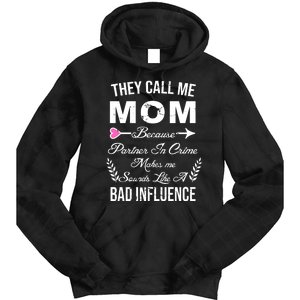 Call Me Mom Partner In Crime Sounds Like A Bad Influence Tie Dye Hoodie