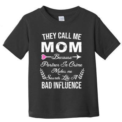 Call Me Mom Partner In Crime Sounds Like A Bad Influence Toddler T-Shirt