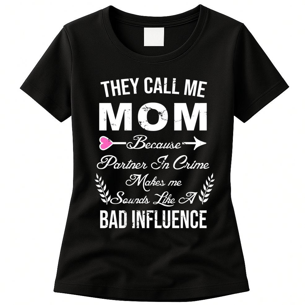 Call Me Mom Partner In Crime Sounds Like A Bad Influence Womens T-Shirt