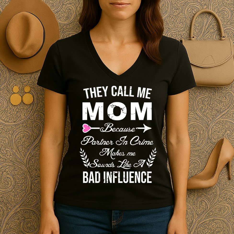 Call Me Mom Partner In Crime Sounds Like A Bad Influence Women's V-Neck T-Shirt