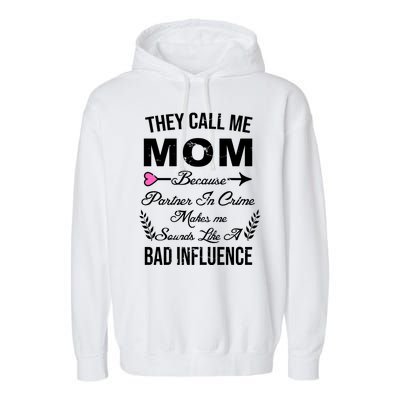 Call Me Mom Partner In Crime Sounds Like A Bad Influence Garment-Dyed Fleece Hoodie