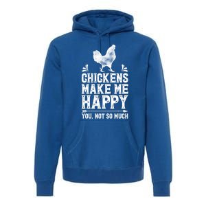 Chickens Make Me Happy Chicken Lover Poultry Farmer Farm Funny Gift Premium Hoodie