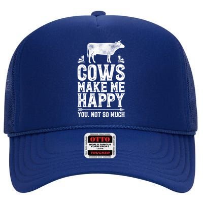 Cows Make Me Happy You Not So Much Funny Cow Farmer Farm Gift High Crown Mesh Back Trucker Hat