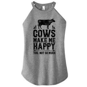 Cows Make Me Happy You Not So Much Funny Cow Farmer Farm Gift Women's Perfect Tri Rocker Tank