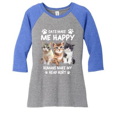 Cats Make Me Happy Hu Make My Head Hurt For Cat Lovers Gift Women's Tri-Blend 3/4-Sleeve Raglan Shirt