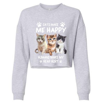 Cats Make Me Happy Hu Make My Head Hurt For Cat Lovers Gift Cropped Pullover Crew