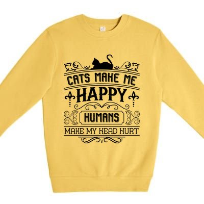 Cats Make Me Happy Hu Make My Head Hurt Festival Cat Mom Gift Premium Crewneck Sweatshirt