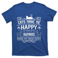 Cats Make Me Happy Hu Make My Head Hurt Festival Cat Mom Gift T-Shirt