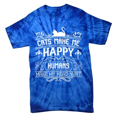 Cats Make Me Happy Hu Make My Head Hurt Festival Cat Mom Gift Tie-Dye T-Shirt